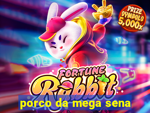 porco da mega sena